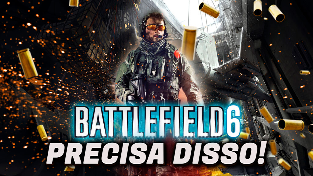 BATTLEFIELD 6: O que o jogo precisa para ser bom?